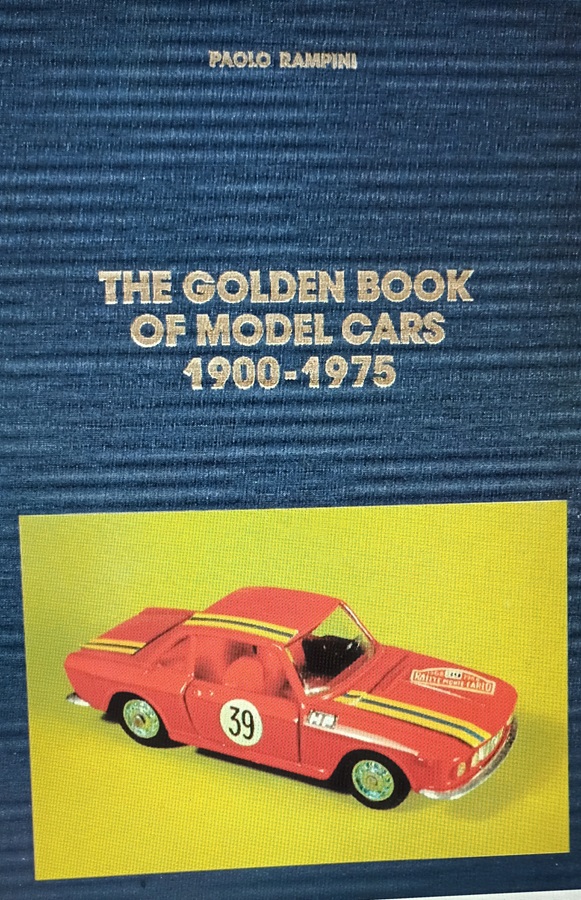 The golden book of the model cars 1900-1975 Edizioni Paolo Rampini Milano 1995 Vue d'une Lancia Fulvia Rallye